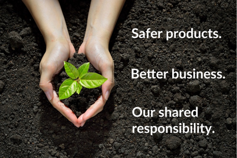 Safer Products, Better Business, Our Shared Responsibility Global Responsibility for Chemical Management